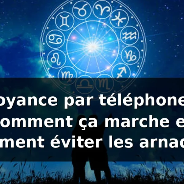 Voyance par téléphone : fonctionnement, tarifs et arnaques