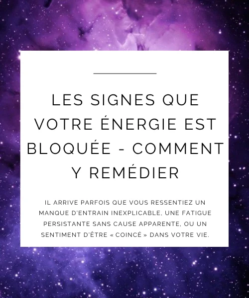 Les signes que votre énergie est bloquée (et comment y remédier)
