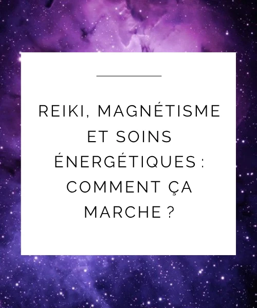 Reiki, magnétisme et soins énergétiques : comment ça marche ?